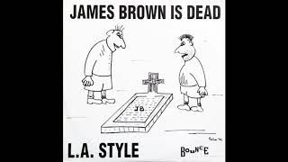 James Brown Is Dead (Rap Remix Version) - L.A Style