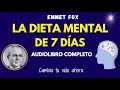 LA DIETA MENTAL DE SIETE DIAS - EMMET FOX - Audiolibro completo español Voz humana