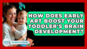 How Does Early Art Boost Your Toddler
