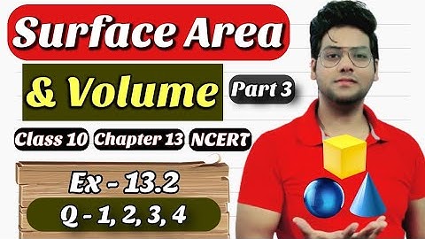 Surface Area and Volume | Part 3 | Chapter 13 |  Class 10 | Ex- 13.2 | Q- 1, 2, 3, 4 | Maths Future