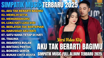 AKU TAK BERARTI BAGIMU - MEMILIH SETIA - MEMANDANGMU - SIMPATIK MUSIC FULL ALBUM TERBARU 2025