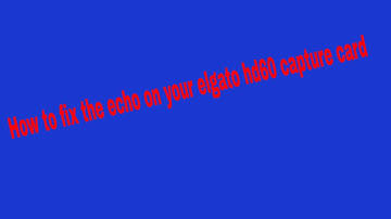 How to fix the Echo on your Elgato HD 60