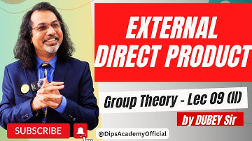 External Direct Product (E.D.P) | GT Lecture 09 (II) by Dubey Sir | CSIR NET | IIT JAM Math