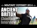 ANCIENT BRITON CHIEFTAIN Interview Military Odyssey 2014 | HD Video