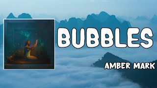 Bubbles Lyrics - Amber Mark