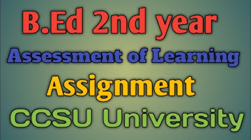 Assessment of Learning Assignment #B.ed 2nd year #ccsu University
