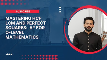 HCF, LCM and Perfect Squares O levels 4024 IGCSE 0580