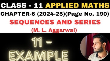 11 Example Sol l Chapter 6 l SEQUENCES AND SERIES l Class 11th Applied Maths l M L Aggarwal 2024-25