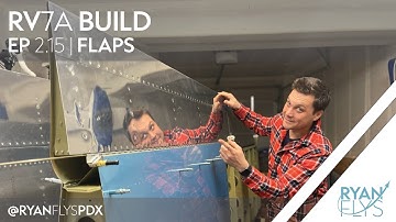 Building an Experimental Airplane, The Vans RV-7A | EP2.15 Flaps