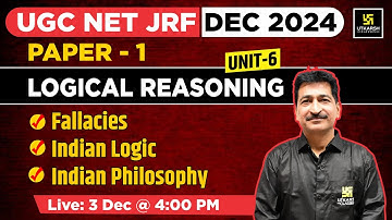 UGC NET JRF DEC 2024 | Unit - 6 : Logical Reasoning | Paper 1 | Fallacies, Indian Logic & Philosophy