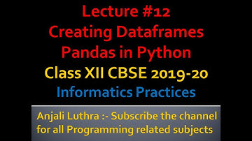 Creating Data Frames in Pandas | Python Tutorial in Hindi | Class XII I.P.
