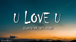 blackbear - u love u (Lyrics) ft. Tate McRae