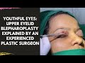 Youthful Eyes: Upper Eyelid Blepharoplasty Explained by an Experienced Plastic Surgeon