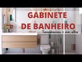 GABINETE DE BANHEIRO - 9 tendências em alta e muitas inspirações com dicas pra te ajudar a escolher