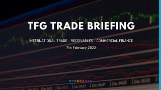 7 February 2022 - Weekly Briefing - Trade Finance News