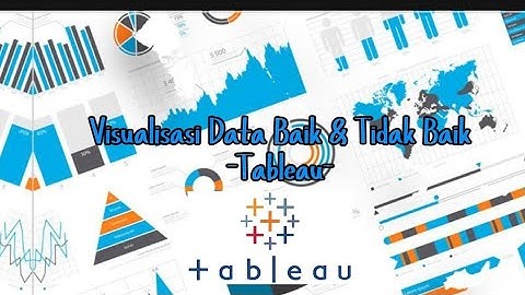 Prinsip & Etika Visualisasi Data | Contoh Grafik Baik vs Buruk di Tableau