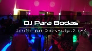 Boda Isabel Y Erick Salon Naraghaa Dolores Hidalgo DJ Bodas Eventos