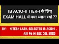 IB ACIO-II  Tier-1 Exam Hall STRATEGY |by Nitesh Labh, selected IB ACIO-II | CGL Mentor| AIR 96