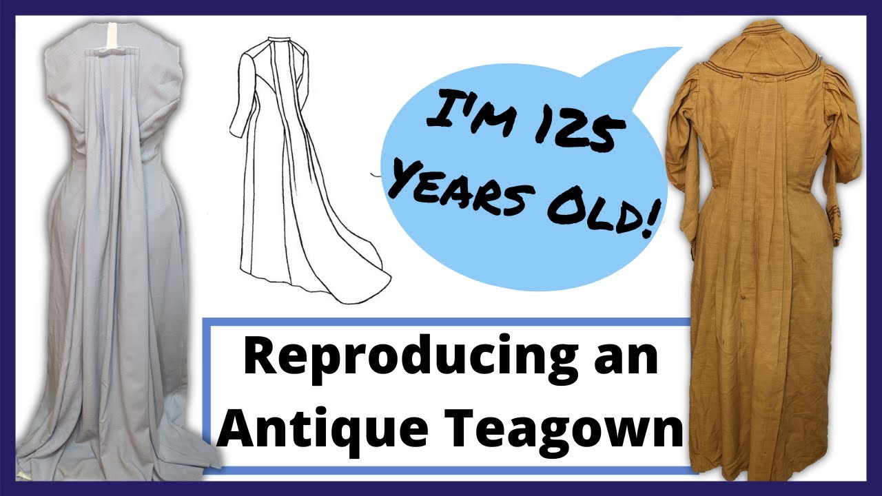 Making an 1890's Teagown // I'm Reproducing One of My Antiques!
