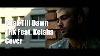 Dusk Till Dawn - (TRK Feat. Keisha Cover)