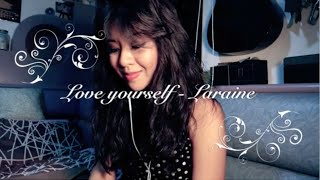 Justin Bieber LOVE YOURSELF cover - laraine ♥