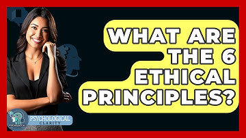 What Are The 6 Ethical Principles? - Philosophy Beyond