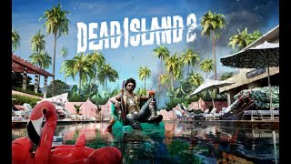 Dead Island 2 - Gameplay - Прохождение - КАК ОНО