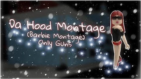 Da Hood Barbie Montage  |  Can I Get A Bump