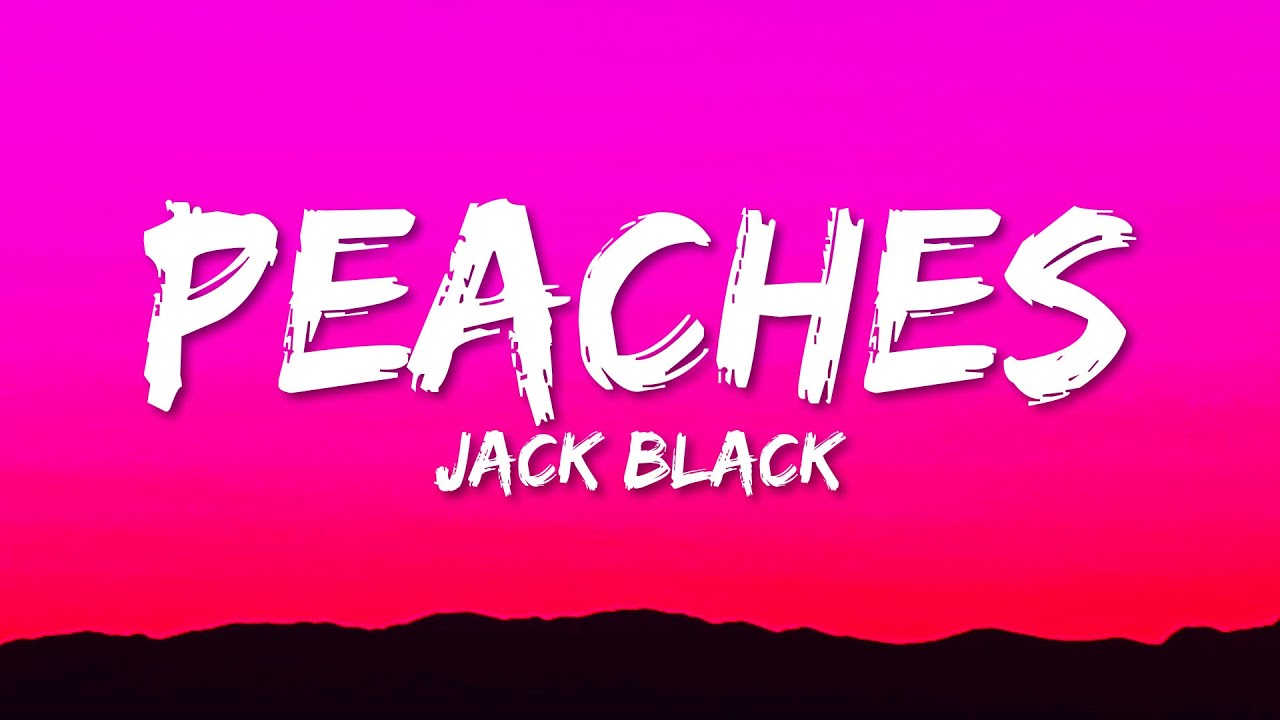 Peaches – música e letra de Jack Black