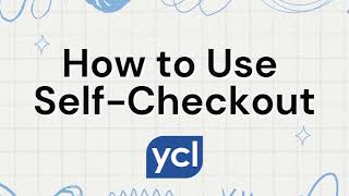 YCL Tutorial - "How to Use Self-Checkout"
