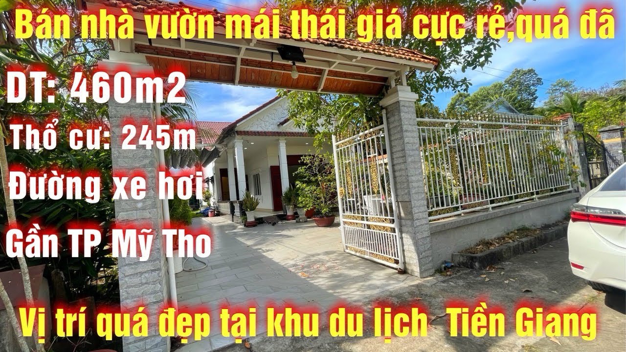 Tập 319 bán nhà vườn mái thái, 460m2 có thổ cư chủ quyền nhà, giá ngợp tại khu du lịch tiền giang