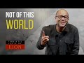 Not of this world  a message from pastor bryan loritts