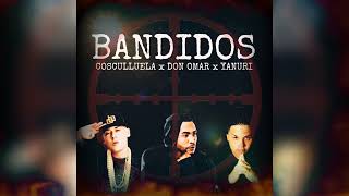 Bandidos- Don Omar x Cosculluela x Yanuri (Filtrada)