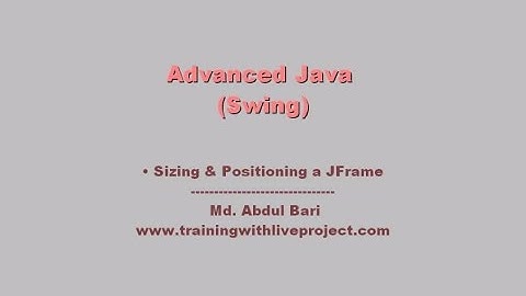 Advanced Java Swing- Bangla Tutorial(Sizing and Positioning JFrame)- Class 2