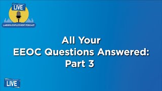 All Your EEOC Questions Answered, Part 3, with Maureen Kielt