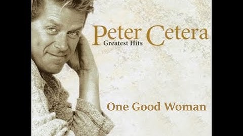 Peter Cetera - One Good Woman (HD/Lyrics)