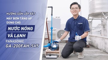 HƯỚNG DẪN LẮP ĐẶT MÁY BƠM TĂNG ÁP DÙNG CHO NƯỚC NÓNG VÀ LẠNH PANASONIC GA-200FAH-SV5