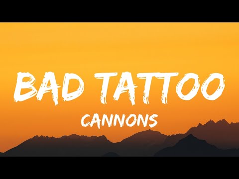 Cannons - Bad Tattoo