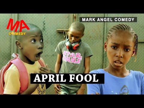 APRIL FOOL (MARK ANGEL COMEDY) (MIND OF FREEKY COMEDY) Latest Nigeria Comedy