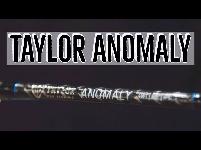 Taylor Anomaly Fly Rod  Insider Review 