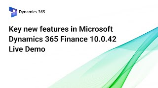 Key new features in Dynamics 365 Finance 10.0.42