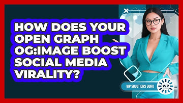How Does Your Open Graph Og:image Boost Social Media Virality? - WP Solutions Guru