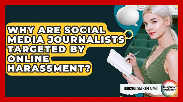 Why Are Social Media Journalists Targeted By Online Harassment? - Journalism Explained