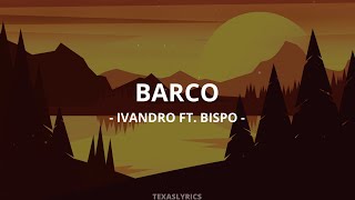 🎵 IVANDRO - Barco ft. BISPO (Letra)🎵