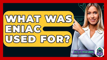 What Was ENIAC Used For? - Next LVL Programming