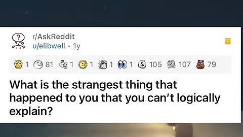 What is the Strangest Thing that Happened to you that you Can’t Logically Explain? - Reddit Story