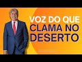 A VOZ QUE CLAMA NO DESERTO - Hernandes Dias Lopes