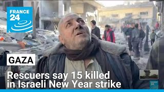 Details Gaza rescuers say 15 killed in Israeli New Year strike • FRANCE 24 English Guide