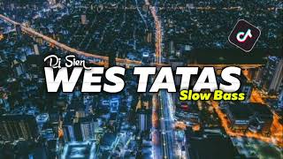 Dj Old Wes Tatas Slow Bass || Dj Viral Tiktok🎶