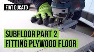 Plywood Sub Floor | Fiat Ducato | UK SelfBuild Campervan Conversion